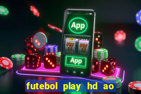 futebol play hd ao vivo agora